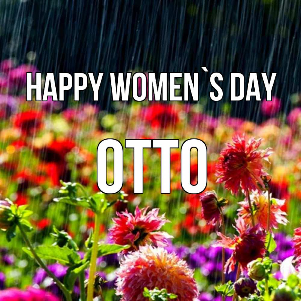 Greetings card с именем, Otto happy women`s day цветы под дождиком к международному женскому дню Greetings with text for free download 
